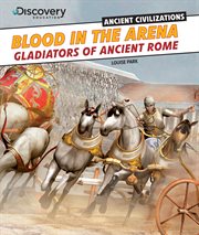 Blood in the arena : gladiators of ancient Rome cover image