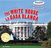 The White House = : La Casa Blanca cover image