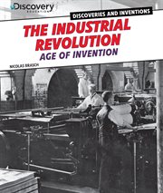 The Industrial Revolution : age of invention cover image