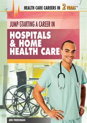 Jump-starting a career in hospitals & home health care cover image