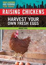 Raising chickens : harvest your own fresh eggs cover image