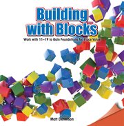 Building with blocks : work with 11-19 to gain foundations for place value cover image