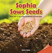 Sophia sows seeds : work with 11-19 to gain foundations for place value cover image
