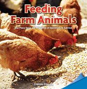 Feeding farm animals : use place value and properties of operations to subtract cover image
