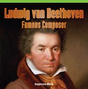 Ludwig van Beethoven : famous composer cover image