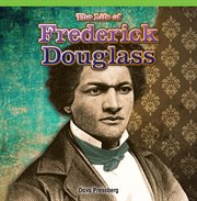 The life of Frederick Douglass cover image