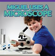 Miguel Uses a Microscope cover image