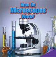 How do microscopes work? cover image