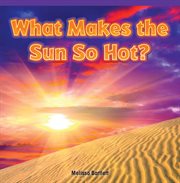 What makes the sun so hot? cover image