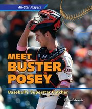 Meet Buster Posey : baseball's superstar catcher cover image