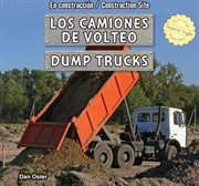 Dump trucks = : Los camiones de volteo cover image