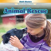 Animal Rescue : Represent and Solve Problems Involving Addition cover image