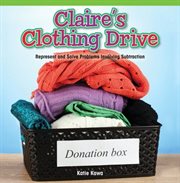 Claire's Clothing Drive : Represent and Solve Problems Involving Subtraction cover image