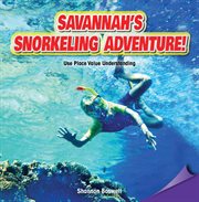 Savannah's snorkeling adventure! : use place value understanding cover image
