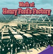 Math at Henry Ford's Factory : identify and explain patterns in arithmetic cover image