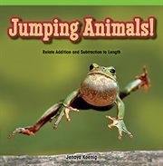 Jumping Animals! : Relate Addition and Subtraction to Length cover image