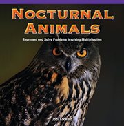 Nocturnal Animals : Represent and Solve Problems Involving Multiplication cover image
