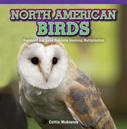 North American Birds : Represent and Solve Problems Involving Multiplication cover image