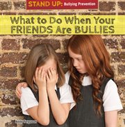 What to Do When Your Friends Are Bullies cover image