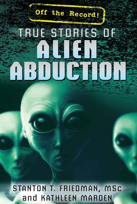 Cover image for True Stories of Alien Abduction