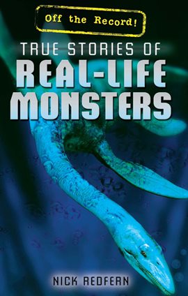 Cover image for True Stories of Real-Life Monsters