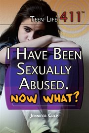 I have been sexually abused. Now what? cover image