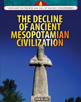 Cover image for The Decline of Ancient Mesopotamian Civilization