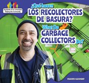 What do garbage collectors do? = : ¿Qué hacen los recolectores de basura? cover image