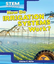 How Do Irrigation Systems Work? cover image