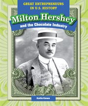 Milton Hershey and the chocolate industry cover image