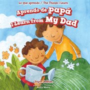 I Learn from My Dad = : Aprendo de papá cover image