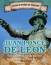 Juan Ponce de León : first explorer of Florida and first governor of Puerto Rico cover image