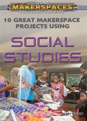 10 great makerspace projects using social studies cover image