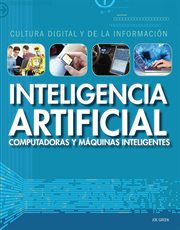 Inteligencia artificial: computadoras y máquinas inteligentes (Artificial Intelligence: Clever Computers and Smart Machines) cover image