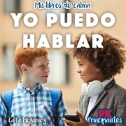Yo puedo hablar (I Can Talk) : Mis libros de calma (My Calm-Down Books) cover image