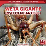 Weta gigante : insecto gigantesco (Giant Weta. Mammoth Insect). Los animales más grandes del mundo (World's Biggest Animals) cover image