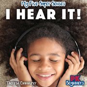 I Hear It! : My Five Super Senses cover image