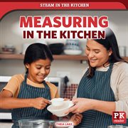 Measuring in the Kitchen : STEAM in the Kitchen cover image
