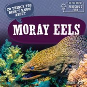 20 Things You Didn't Know About Moray Eels : Did You Know? Ferocious Fish cover image