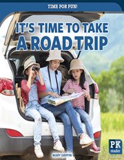 It's Time to Take a Road Trip : Time for Fun! cover image