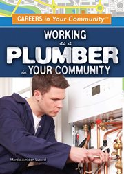 Working as a Plumber in Your Community : Careers in Your Community cover image