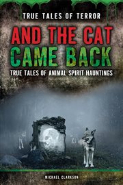 And the cat came back : true tales of animal spirit hauntings cover image