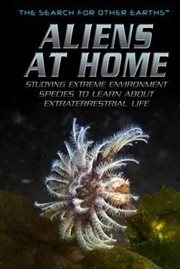 Aliens at Home : Studying Extreme Environment Species to Learn About Extraterrestrial Life cover image