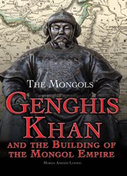 Genghis Khan and the building of the Mongol Empire cover image