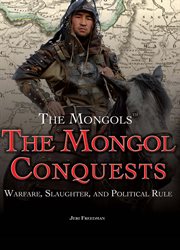 Mongol conquests : warfare, slaughter, and political rule cover image