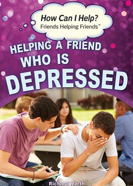 Cover image for Helping a Friend Who Is Depressed