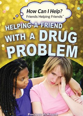 Cover image for Helping a Friend with a Drug Problem