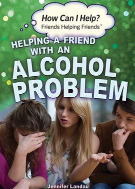 Cover image for Helping a Friend with an Alcohol Problem
