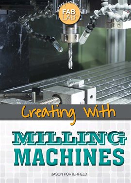 Cover image for Creating with Milling Machines