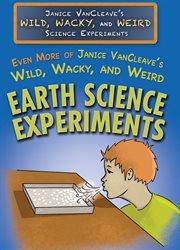 Even more of Janice VanCleave's wild, wacky, and weird earth science experiments cover image